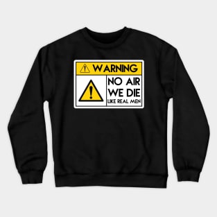 No Airbags We Die Like Real Men Crewneck Sweatshirt